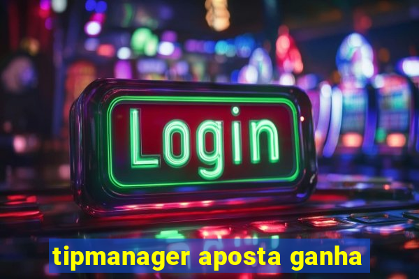 tipmanager aposta ganha